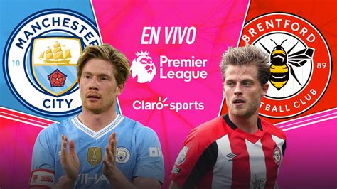 Manchester City Vs Brentford En Vivo La Premier League