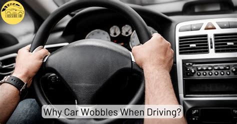 Why Car Wobbles When Driving 10 Causes And Fixes