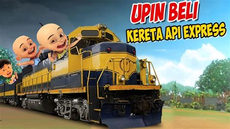 Upin Ipin Beli Kereta Api Express Untuk Mudik Kok Bisa Sih Gta Lucu