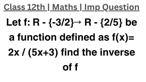 Let F R { 3 2}→ R {2 5} Be A Function Defined As F X 2x 5x 3