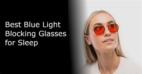 Best Blue Light Blocking Glasses For Sleep Bodyweightheaven