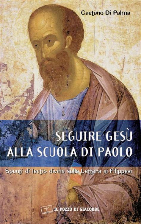 Seguire Ges Alla Scuola Di Paolo Il Pozzo Di Giacobbe Editore