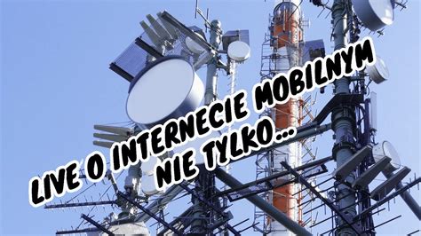 Live O Internecie Mobilnym I Nie Tylko YouTube