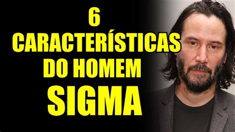 6 CARACTERÍSTICAS DO HOMEM SIGMA Veja se você tem