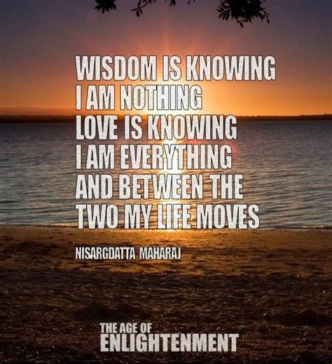 Wisdom Is Knowing I Am Nothing Love Is Knowing I Am Everything And