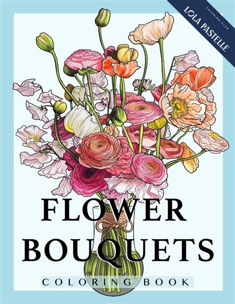 Flower Bouquets Coloring Book Adult Coloring Book With Beautiful And Detailed