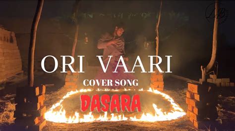 Ori Vaari Coversong Dasara Nani Keerthy Suresh Srikanth Ideal Youtube