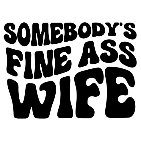 Wife Svg Somebodys Fine Ass Wife Svg Fine Ass Wife Svg For