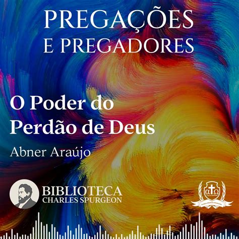 O Poder Do Perd O De Deus Abner Ara Jo Biblioteca Charles Spurgeon