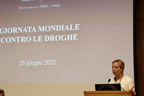 36 GIORNATA MONDIALE CONTRO LA DROGA LA PRESIDENTE MELONI NON