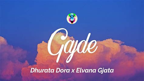 Dhurata Dora X Elvana Gjata Gajde Lyrics Youtube