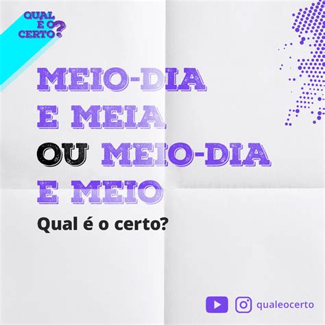 Meio Dia E Meia Ou Meio Dia E Meio - Qual é o certo: "meio-dia e meio" ou "meio-dia e meia"? » Qual é o certo?
