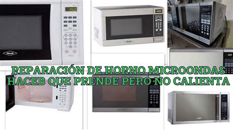 COMO REPARAR HORNO MICROONDAS MARCA HACEB ARREZZO QUE PRENDE PERO NO