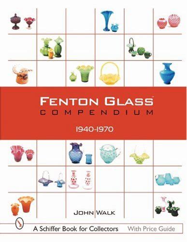 Free Download Fenton Glass Compendium 1940 1970 By John Walk Pdf Kindle Books Travel