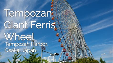 Tempozan Giant Ferris Wheel Osaka Japan Tempozangiantferriswheel