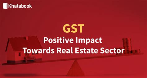 Positive Impact Of Gst On The Real Estate Sector Property Sale