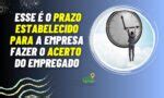 Quanto Tempo A Empresa Tem Para Fazer Acerto