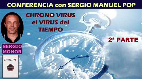 Cronovirus El Virus Del Tiempo Por Sergio Manuel Pop Sergio Monor Tv