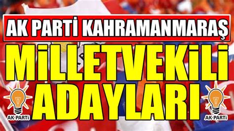 Ak Parti Kahramanmara Milletvekili Adaylar Haziran Tam Liste