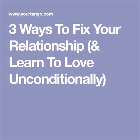 3 Ways To Fix Your Relationship And Learn To Love Unconditionally