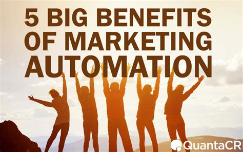 5 Big Benefits Of Marketing Automation Quantacrm