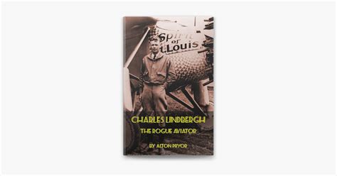 Charles Lindbergh The Rogue Aviator“ Von Alton Pryor In Apple Books