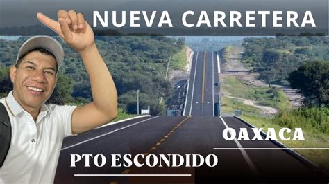 As Es La Nueva Carretera De Puerto Escondido A Oaxaca Tiempo Y Costo