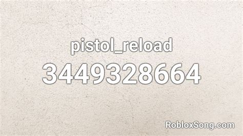 Pistolreload Roblox Id Roblox Music Codes