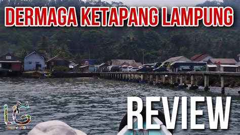 Review Dermaga Ketapang Lampung Dermagaketapang Youtube