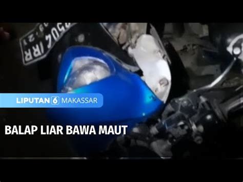 Balap Liar Bawa Maut Liputan 6 Makassar YouTube