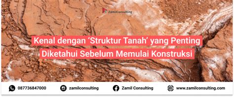 Pentingnya Mengenal Struktur Tanah Sebelum Memulai Konstruksi Zamil