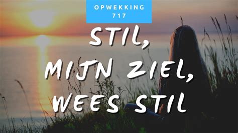 Opwekking Stil Mijn Ziel Wees Stil Youtube