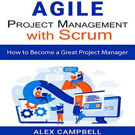 Agile Project Management With Scrum How To Become A Great Project