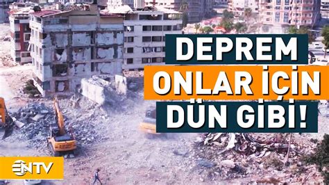 Depremzedeler Depremi Anlat Yor Ntv Youtube