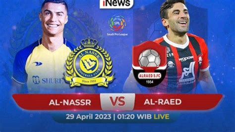 Jadwal Live Streaming Inews Tv Al Nassr Vs Al Raed Beban Cristiano Ronaldo Di Liga Arab Saudi