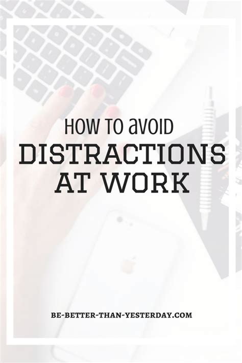 How To Avoid Distractions At Work Avoid Distractions Job Advice How