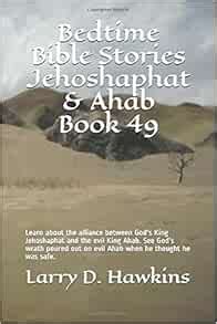 Bedtime Bible Stories Jehoshaphat & Ahab Book 49: Learn about the ...