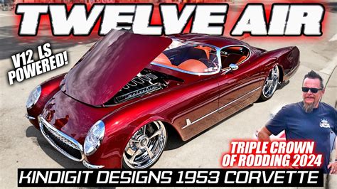 DAVE KINDIG CRUISES IN Twelve Air V 12 53 Corvette Triple Crown Of