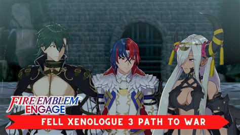 Fire Emblem Engage Walkthrough Fell Xenologue 3 Path To War Youtube