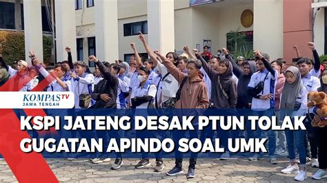 KSPI Jateng Desak PTUN Tolak Gugatan Apindo Soal UMK YouTube