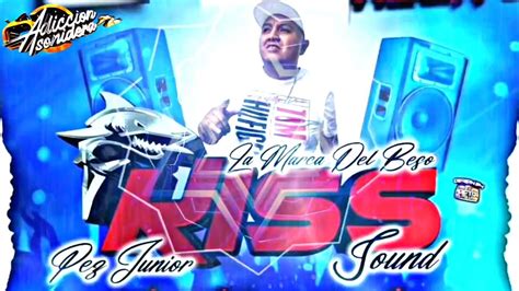 PEZ JR KISS SOUND QUE SUENE LA MARCA DEL BESO LA CAPITAL DEL WEPA YouTube