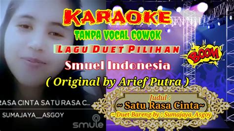 Satu Rasa Cinta By Arief Karaoke Smuel Duet Tanpa Vocal Cowok YouTube