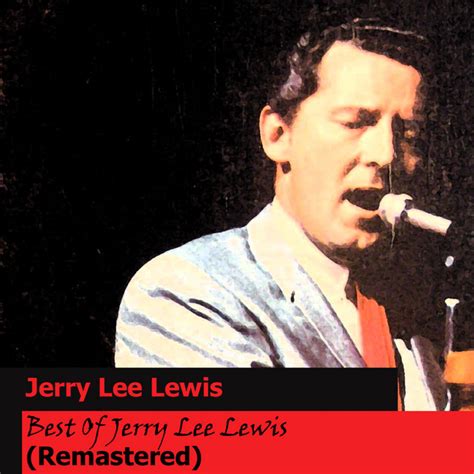 Best Of Jerry Lee Lewis Remastered Compilation By Jerry Lee Lewis Spotify