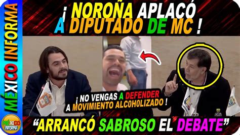 Paso Ahorita NoroÑa AplacÓ A Diputado De Mc Por Ir En Contra De Las