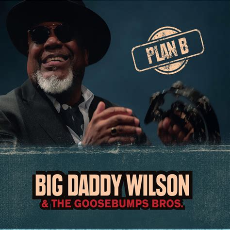 Plan B | Big Daddy Wilson & the Goosebumps Bros. | Continental Record ...