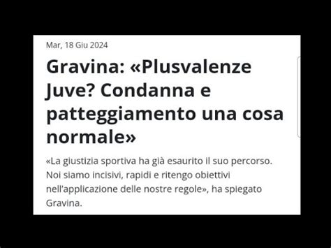 GRAVINA ESCE ALLO SCOPERTOPATTEGGIAMENTO CONDANNA JUVE COSA NORMALE