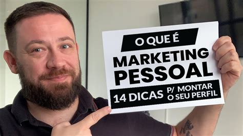 O que é Marketing Pessoal 14 dicas para desenvolver o seu perfil