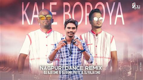 Kale Boroya Nagpuri Dance Remix Dj Aju Sng X Dj Sunil Patel X Dj Raja