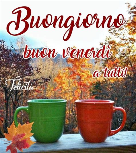 Buon Venerdì immagine 4162 Buongiorno buon venerdì a tutti Le