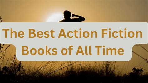 The Best Action Fiction Books of All Time – Books of Brilliance